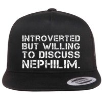 Introverted But Willing To Discuss Nephilim Funny Introverted Design Flat Bill Trucker Hat