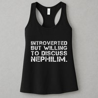 Introverted But Willing To Discuss Nephilim Funny Introverted Design Women's Racerback Tank