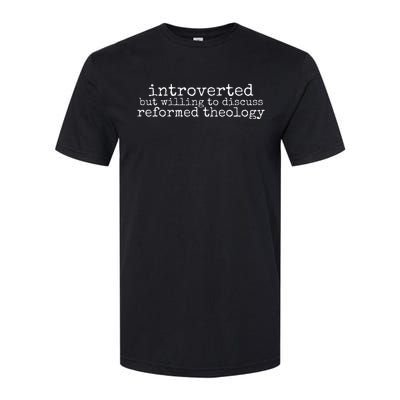 Introverted But Willing To Discuss Reformed Theology Softstyle CVC T-Shirt