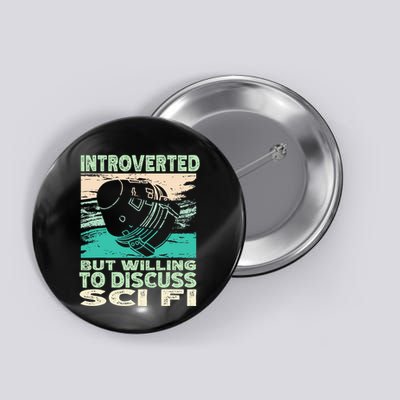 Introverted But Willing To Discuss Scifi Science Fiction Button