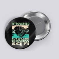 Introverted But Willing To Discuss Scifi Science Fiction Button