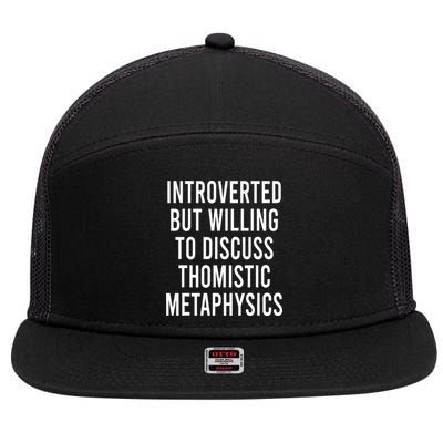 Introverted But Willing To Discuss Thomistic Metaphysics 7 Panel Mesh Trucker Snapback Hat