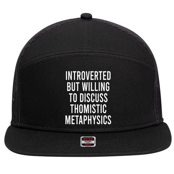 Introverted But Willing To Discuss Thomistic Metaphysics 7 Panel Mesh Trucker Snapback Hat