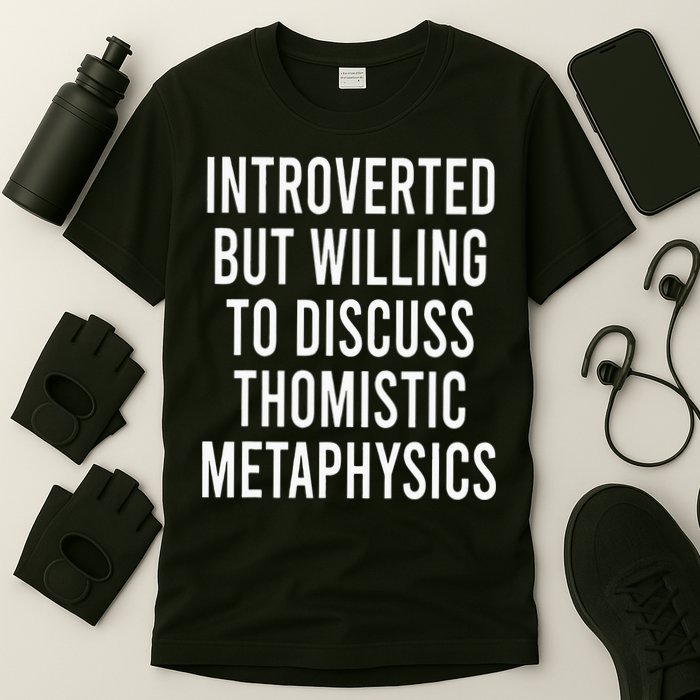 Introverted But Willing To Discuss Thomistic Metaphysics T-Shirt