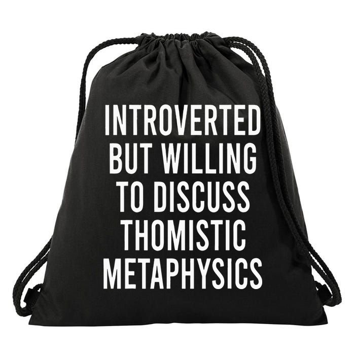 Introverted But Willing To Discuss Thomistic Metaphysics Drawstring Bag