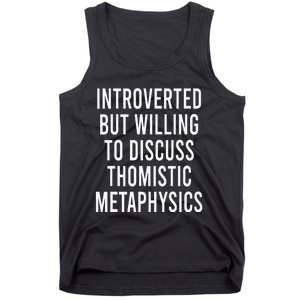 Introverted But Willing To Discuss Thomistic Metaphysics Tank Top