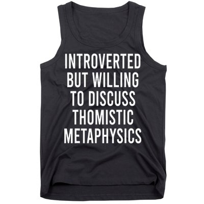 Introverted But Willing To Discuss Thomistic Metaphysics Tank Top