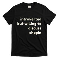 Introverted But Willing To Discuss Chopin Funny Introverts T-Shirt