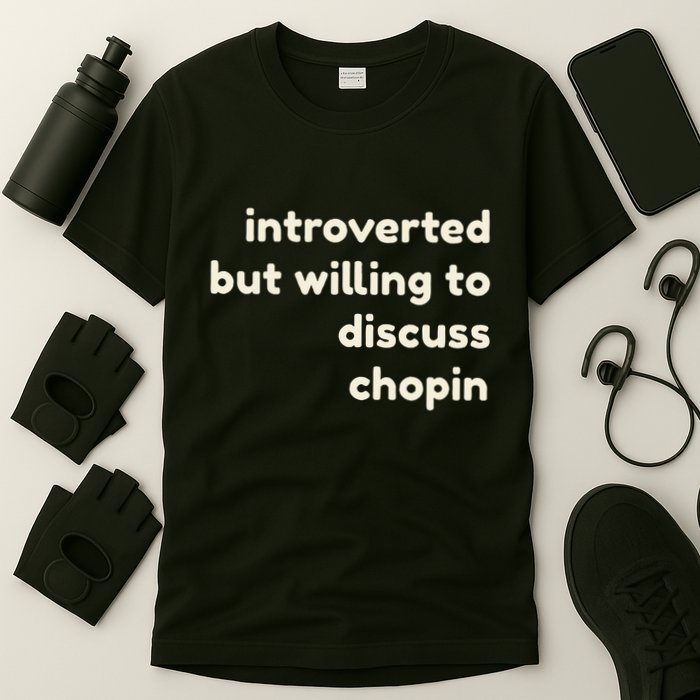 Introverted But Willing To Discuss Chopin Funny Introverts T-Shirt