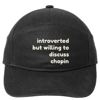 Introverted But Willing To Discuss Chopin Funny Introverts 7-Panel Snapback Hat