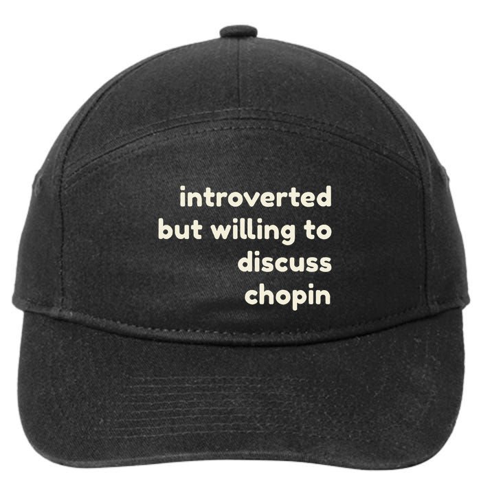 Introverted But Willing To Discuss Chopin Funny Introverts 7-Panel Snapback Hat
