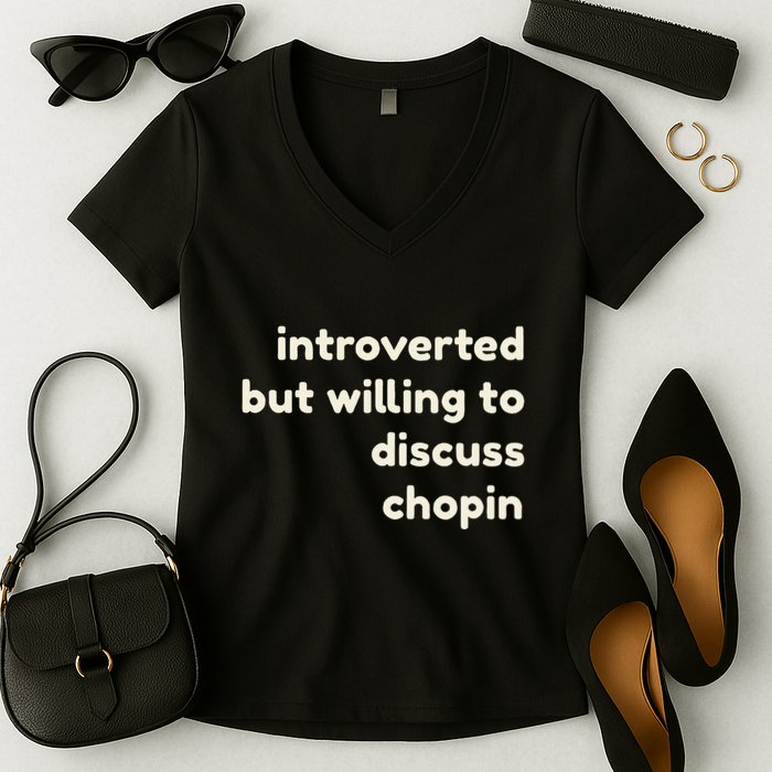 Introverted But Willing To Discuss Chopin Funny Introverts Women's V-Neck T-Shirt