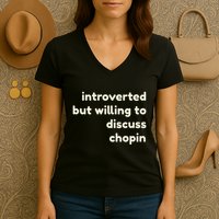 Introverted But Willing To Discuss Chopin Funny Introverts Women's V-Neck T-Shirt