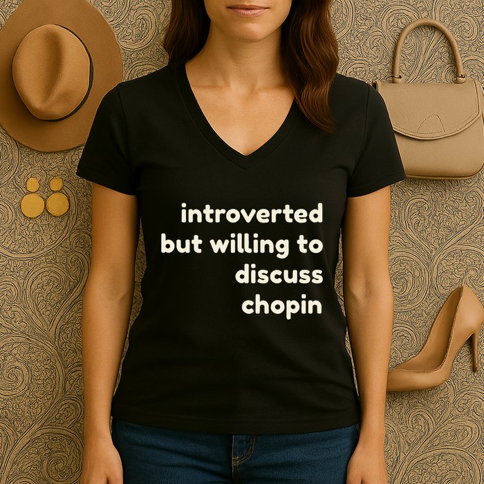 Introverted But Willing To Discuss Chopin Funny Introverts Women's V-Neck T-Shirt