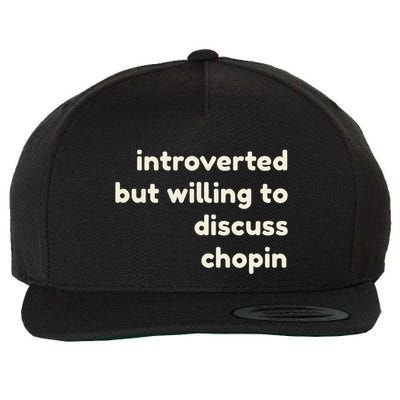 Introverted But Willing To Discuss Chopin Funny Introverts Wool Snapback Cap