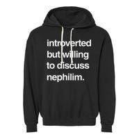 Introverted But Willing To Discuss Nephilim Garment-Dyed Fleece Hoodie