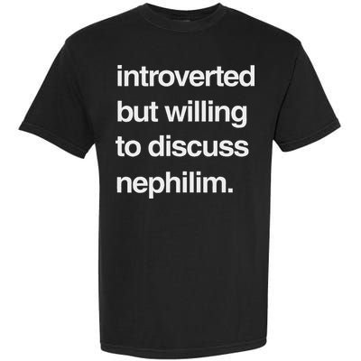 Introverted But Willing To Discuss Nephilim Garment-Dyed Heavyweight T-Shirt