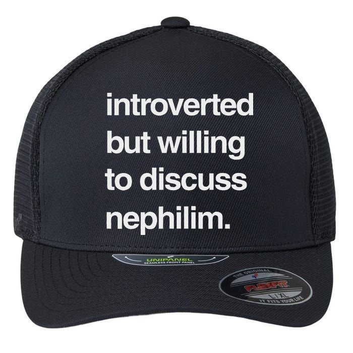 Introverted But Willing To Discuss Nephilim Flexfit Unipanel Trucker Cap
