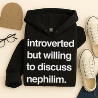 Introverted But Willing To Discuss Nephilim Hoodie