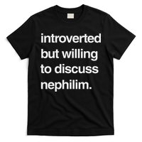 Introverted But Willing To Discuss Nephilim T-Shirt