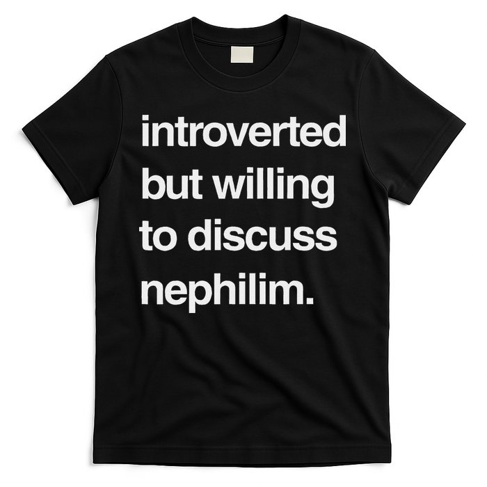 Introverted But Willing To Discuss Nephilim T-Shirt
