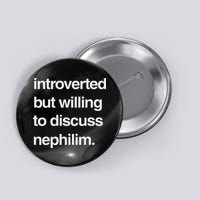 Introverted But Willing To Discuss Nephilim Button