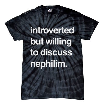 Introverted But Willing To Discuss Nephilim Tie-Dye T-Shirt