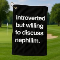 Introverted But Willing To Discuss Nephilim Golf Towel