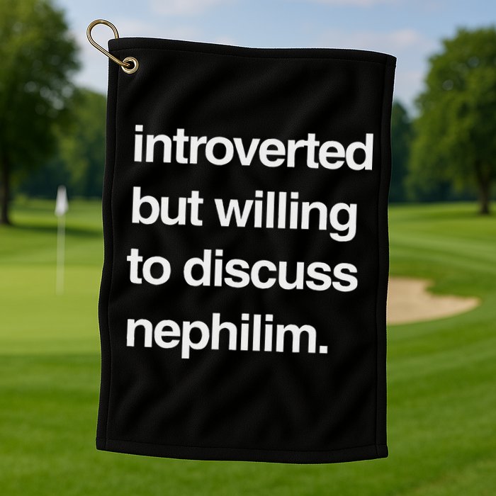 Introverted But Willing To Discuss Nephilim Golf Towel