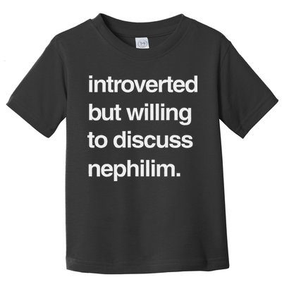 Introverted But Willing To Discuss Nephilim Toddler T-Shirt
