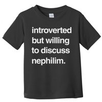 Introverted But Willing To Discuss Nephilim Toddler T-Shirt