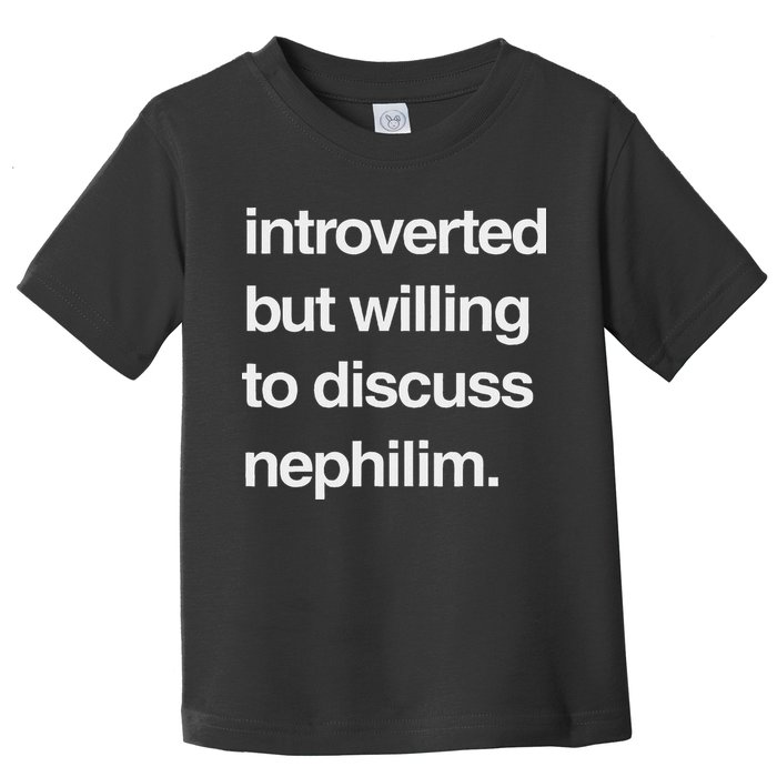 Introverted But Willing To Discuss Nephilim Toddler T-Shirt