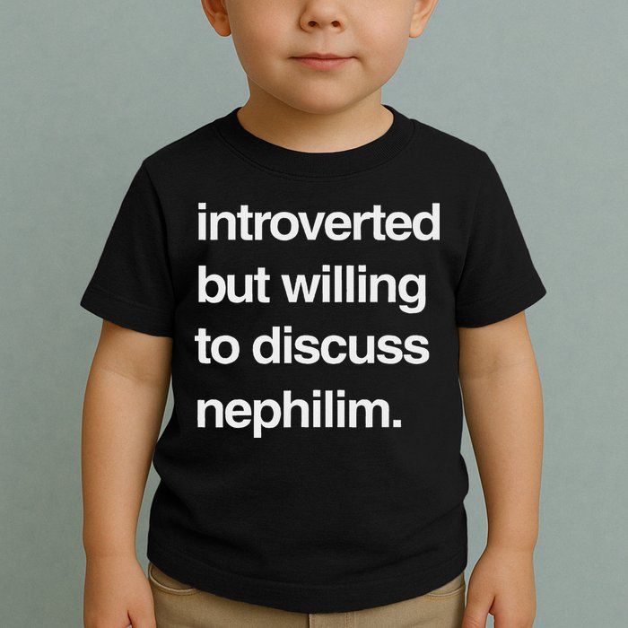 Introverted But Willing To Discuss Nephilim Toddler T-Shirt