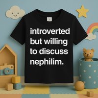 Introverted But Willing To Discuss Nephilim Toddler T-Shirt