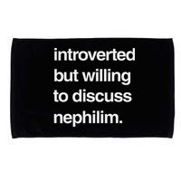 Introverted But Willing To Discuss Nephilim Microfiber Hand Towel