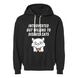 Introverted But Willing To Discuss Cats Cat Lover Humor Meaningful Gift Garment-Dyed Fleece Hoodie