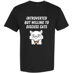 Introverted But Willing To Discuss Cats Cat Lover Humor Meaningful Gift Garment-Dyed Heavyweight T-Shirt