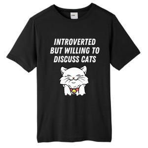 Introverted But Willing To Discuss Cats Cat Lover Humor Meaningful Gift Tall Fusion ChromaSoft Performance T-Shirt