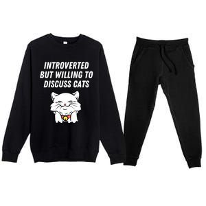 Introverted But Willing To Discuss Cats Cat Lover Humor Meaningful Gift Premium Crewneck Sweatsuit Set