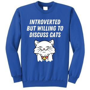 Introverted But Willing To Discuss Cats Cat Lover Humor Meaningful Gift Sweatshirt