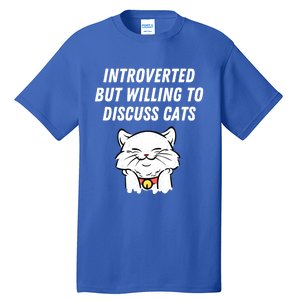 Introverted But Willing To Discuss Cats Cat Lover Humor Meaningful Gift Tall T-Shirt