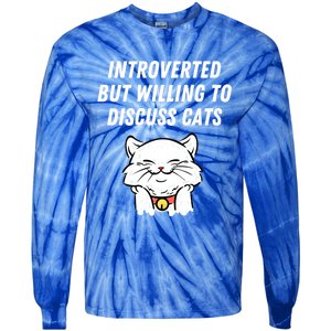 Introverted But Willing To Discuss Cats Cat Lover Humor Meaningful Gift Tie-Dye Long Sleeve Shirt