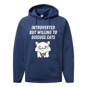 Introverted But Willing To Discuss Cats Cat Lover Humor Meaningful Gift Performance Fleece Hoodie