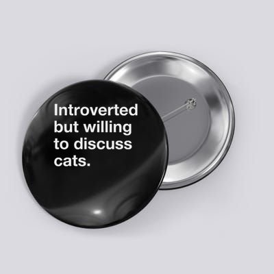 Introverted But Willing To Discuss Cats Funny Cat Quote Button
