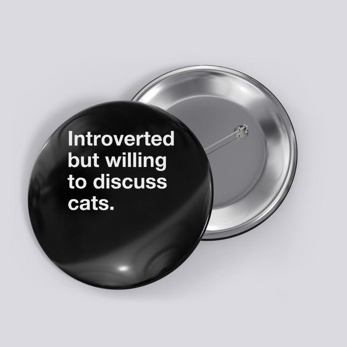 Introverted But Willing To Discuss Cats Funny Cat Quote Button