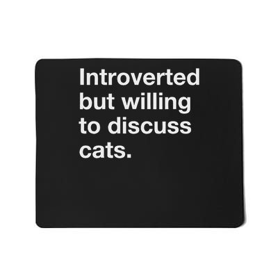 Introverted But Willing To Discuss Cats Funny Cat Quote Mousepad