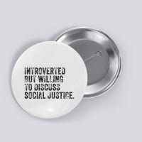 Introverted But Willing To Discuss Social Justice Vintage Button