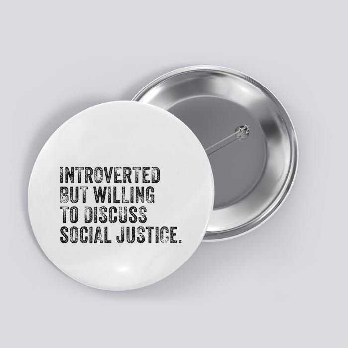 Introverted But Willing To Discuss Social Justice Vintage Button