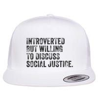 Introverted But Willing To Discuss Social Justice Vintage Flat Bill Trucker Hat
