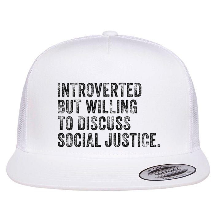 Introverted But Willing To Discuss Social Justice Vintage Flat Bill Trucker Hat